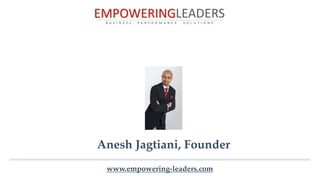 Anesh Jagtiani, Founder
 www.empowering-leaders.com
 