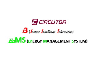 i3 (instant installation information)
EnMS (EnERGY MANAGEMENT SYSTEM)
 
