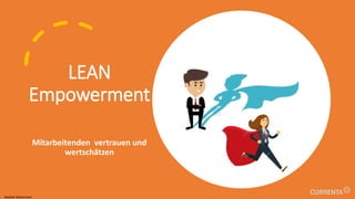 LEAN
Empowerment
Mitarbeitenden vertrauen und
wertschätzen
Stephan Bauermann
 