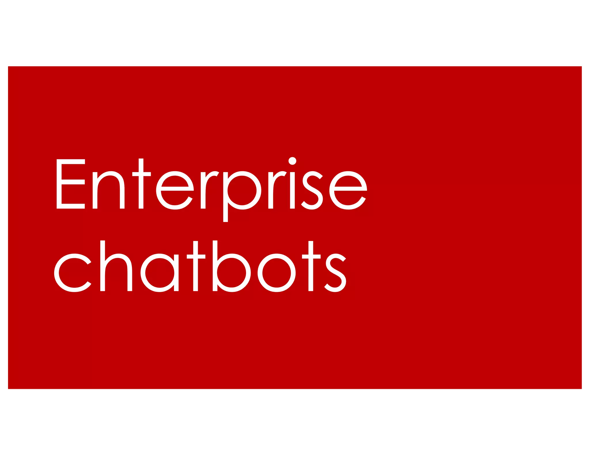 Enterprise
chatbots
 
