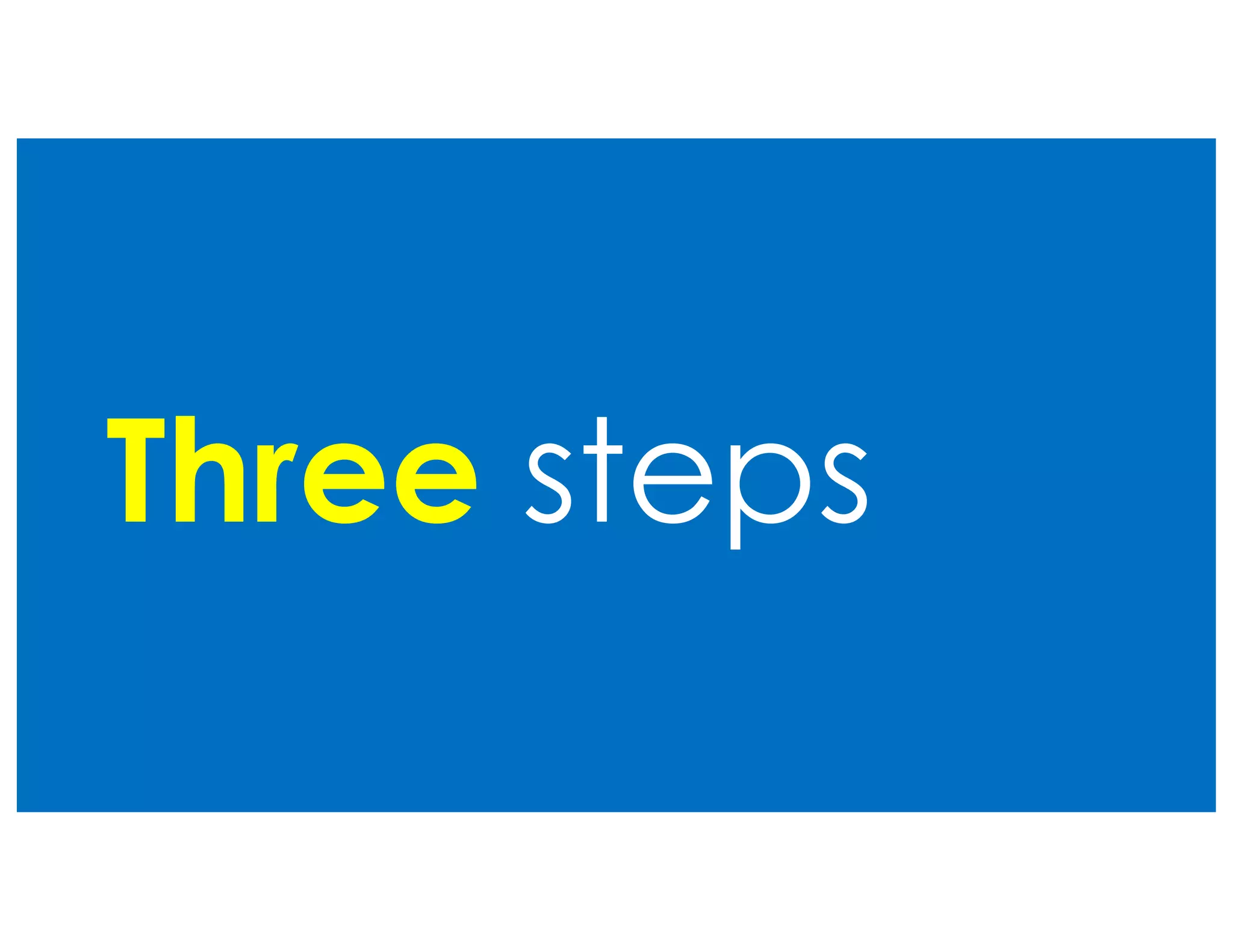 Three steps
 