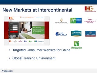 31
#

New Markets at Intercontinental!

•  Targeted Consumer Website for China
•  Global Training Environment

#rightscale!

 