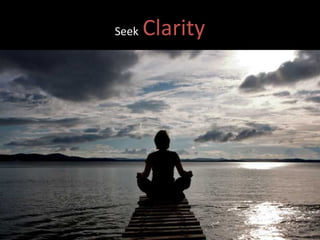 Seek   Clarity 