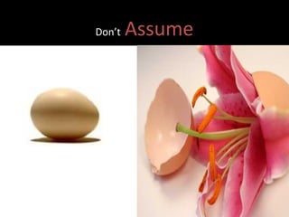 Don’t   Assume 