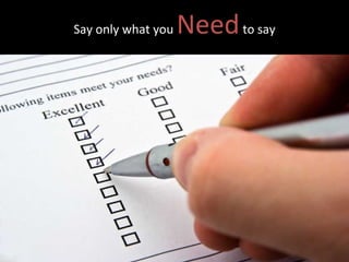 Say only what you  Need  to say 
