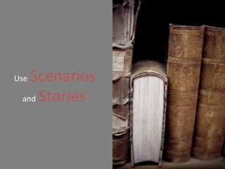 Use   Scenarios   and   Stories 