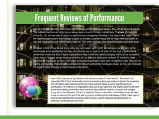 The logical extension of more frequent reviews of performance
is that we are evaluating progress towards goals using relia...