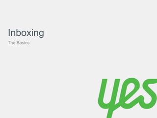 Inboxing 
The Basics 
 