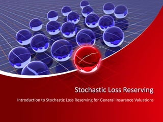 Stochastic Loss Reserving
Introduction to Stochastic Loss Reserving for General Insurance Valuations
 