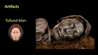 Tollund Man
Artifacts
 
