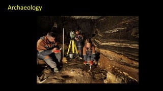 Archaeology
 