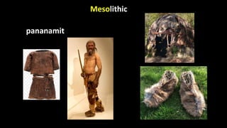 Mesolithic
pananamit
 