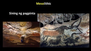 Mesolithic
Sining ng pagpinta
 
