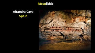 Mesolithic
Altamira Cave
Spain
 