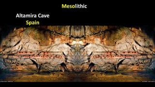 Mesolithic
Altamira Cave
Spain
 