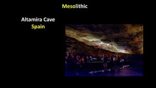 Mesolithic
Altamira Cave
Spain
 