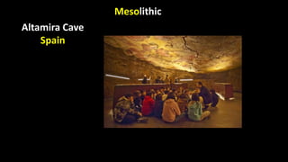Mesolithic
Altamira Cave
Spain
 