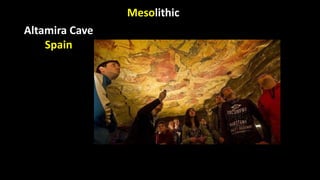 Mesolithic
Altamira Cave
Spain
 