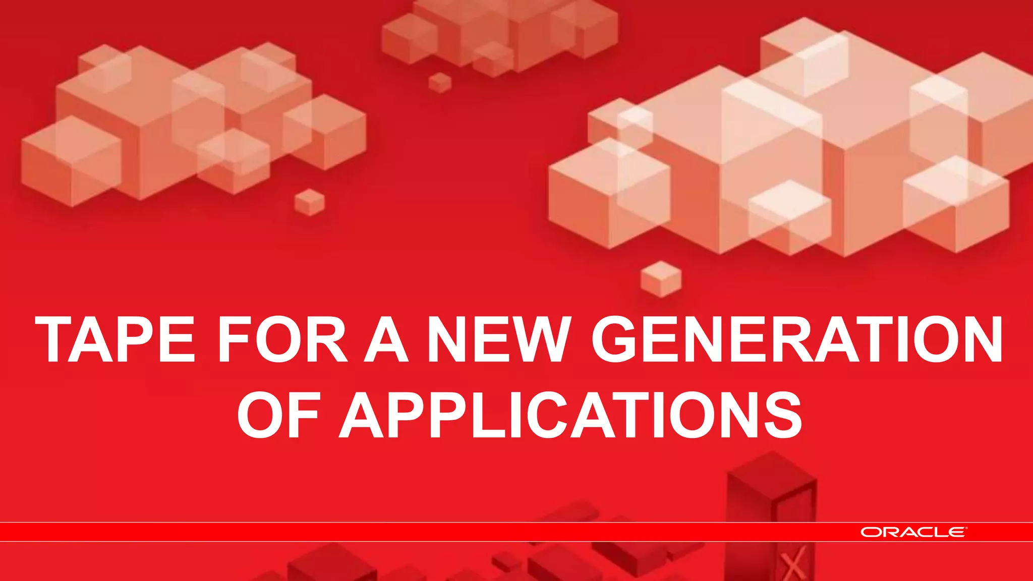 TAPE FOR A NEW GENERATION
OF APPLICATIONS

 