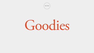Goodies
INTRO
 