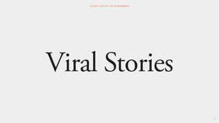 Viral Stories
38
S T O R Y H E L P S U S R E M E M B E R
 