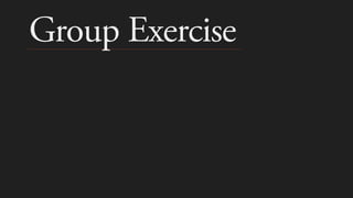 Group Exercise
 