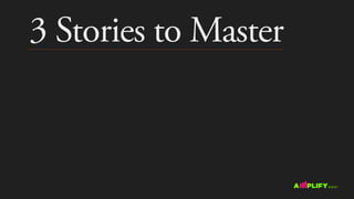 3 Stories to Master
 