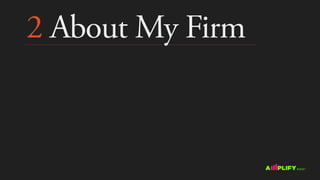 2 About My Firm
 