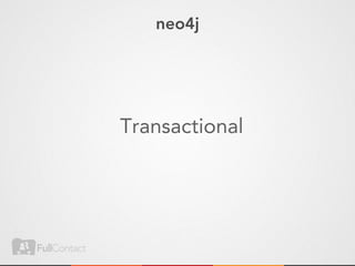 neo4j




Transactional
 