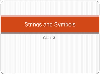 Class 3 Strings and Symbols 