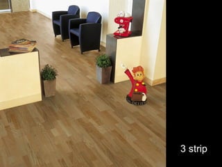 Checkout the space reducing effect of 3 strip vs Plank