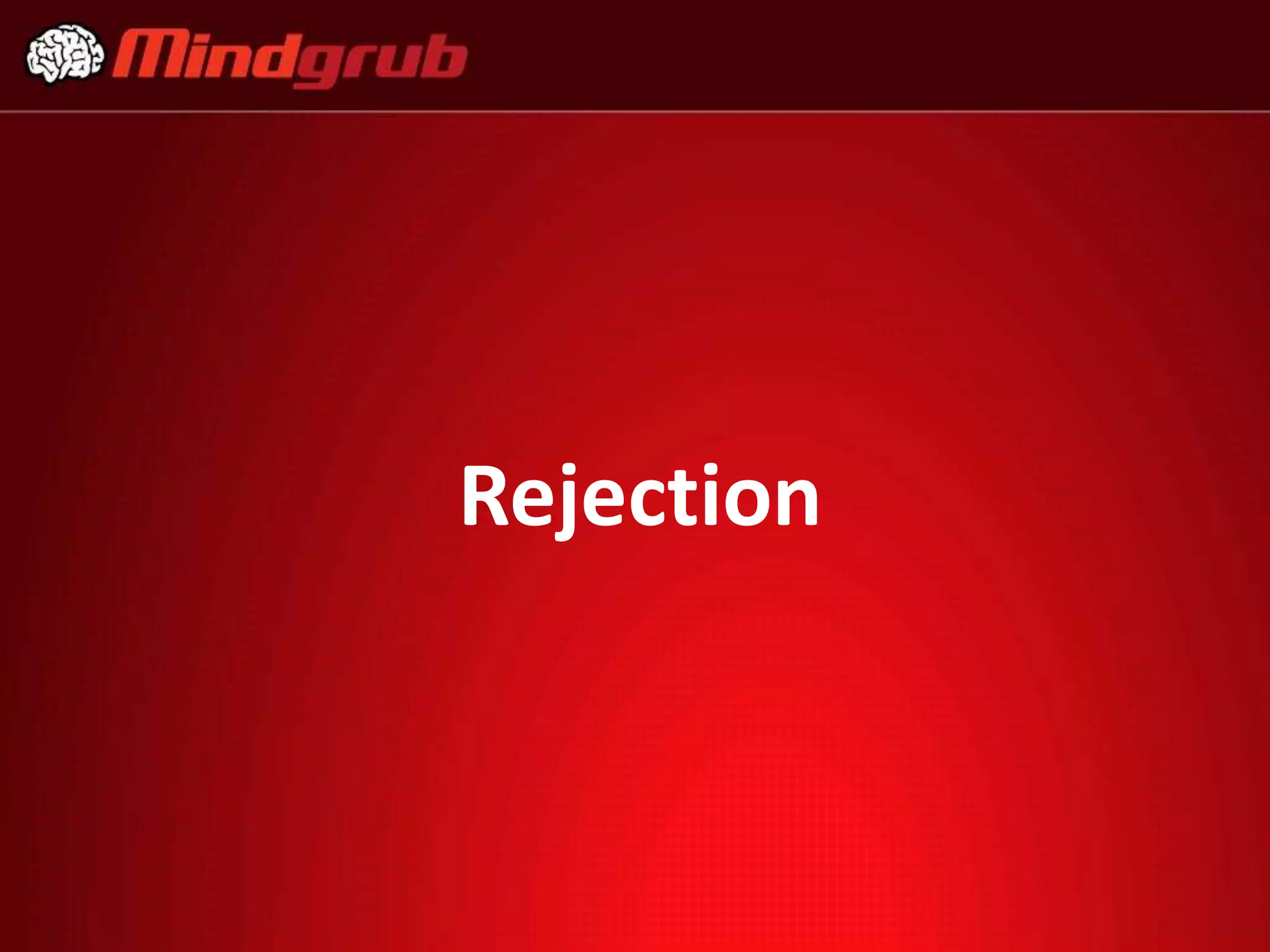 Rejection
 
