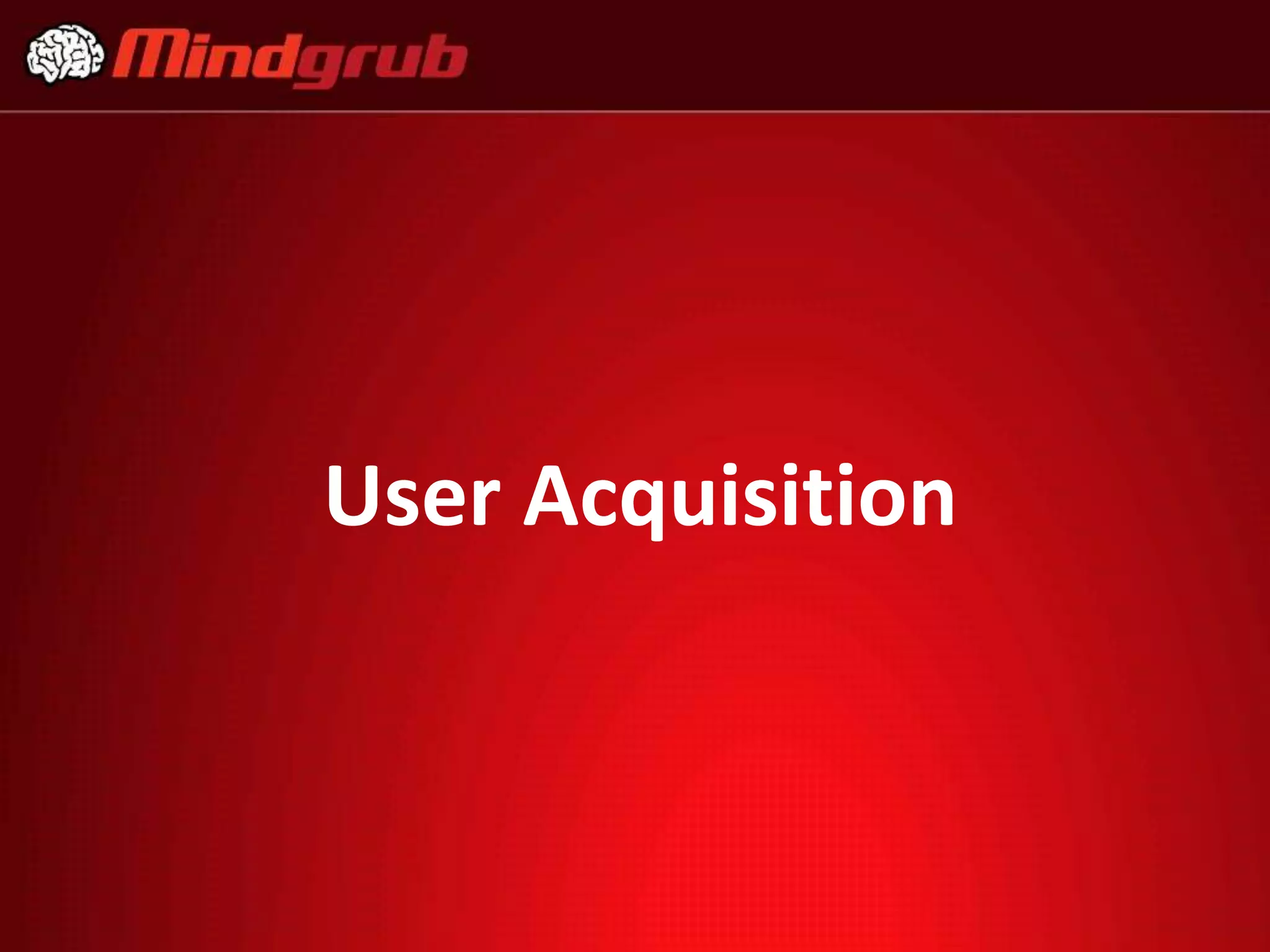 User Acquisition
 