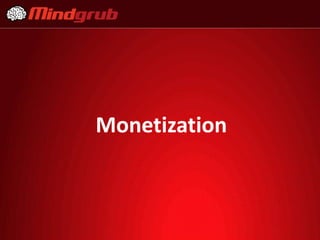 Monetization
 