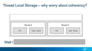 4
Thread Local Storage – why worry about coherency?
Well ! I need to Share Data !!
 