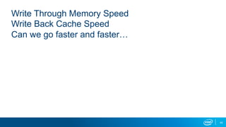 45
Write Through Memory Speed
Write Back Cache Speed
Can we go faster and faster…
 