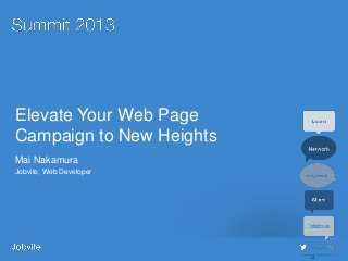 #jobvite1
3
Elevate Your Web Page
Campaign to New Heights
Mai Nakamura
Jobvite, Web Developer
 