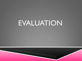 EVALUATION
 