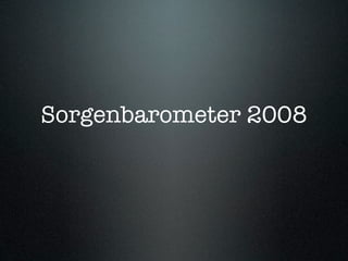Sorgenbarometer 2008
 