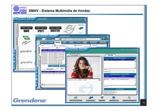 SMAV - Sistema Multimídia de Vendas




                                      20
 