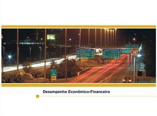 18
Desempenho Econômico-Financeiro
 