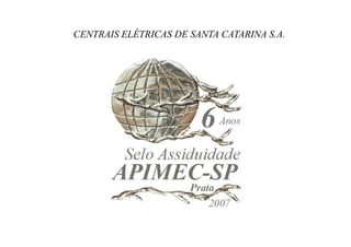CENTRAIS ELÉTRICAS DE SANTA CATARINA S.A.
 