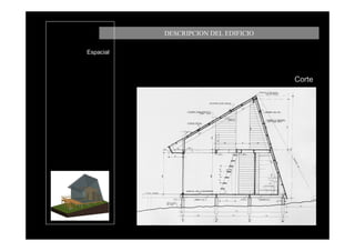 DESCRIPCION DEL EDIFICIO

Espacial



                                      Corte
 