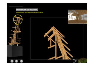 DESCRIPCIÓN ESTRUCTURAL
        Entramado estructural de la cubierta




Menú   inicio   salir                          Volver
 