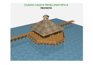 PLAZAS CALETA TORTEL ZONA TIPICA
           PROYECTO
 