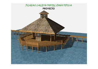 PLAZAS CALETA TORTEL ZONA TIPICA
           PROYECTO
 