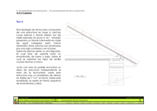 4. Levantamientos de Información _ 4.5 Levantamiento técnico constructivo
4.5.2 Cubierta


Tipo A


Esta tipología de techo esta compuesta
de una estructura en base a cerchas
cuyas piernas y tirante inferior son de
roble aserrado en bruto 6’’x6’’, también
presentan un tirante intermedio en roble
de igual categoría pero menor
dimensión. Estas cerchas son amarradas
por una viga cumbrera y en la base.
Sobre las piernas existe un encoliguado,
el cual sirve de soporte para un
ensordinado de barro y paja, sobre el
cual se asientan las tejas de arcilla
cocida hechas a mano.

Junto con esto es posible encontrar un
alero de estructura independiente el
resto de la techumbre, sobre esta
estructura hay un entablado de álamo
                                                                      0   10   20   30   40   50
en tablas de 1’’x 5’’ en bruto. Sobre este
entablado se repite el mismo esquema
de ensordinado y tejas.




  :: CASA FONTT                                                                                                                                                    ::ANÁLISIS PATOLÓGICO
  Colina, Región metropolitana de Santiago, Chile    Levantamiento Técnico Constructivo
  U. DE CHILE   _ FAC. DE ARQUITECTURA Y URBANISMO        _Alquinta   _Belmar       _Brady         _Castillo   _Contreras   _Jara   _Morales   _Rossel   _Torres    _Valderrama   _Venegas
 