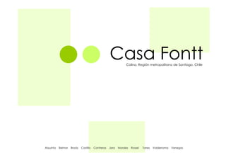 Casa Fontt  Colina, Región metropolitana de Santiago, Chile




Alquinta   Belmar   Brady   Castillo   Contreras   Jara   Morales   Rossel   Torres   Valderrama   Venegas
 