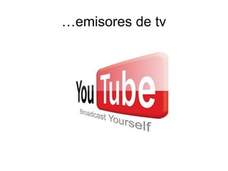 …emisores de tv
 