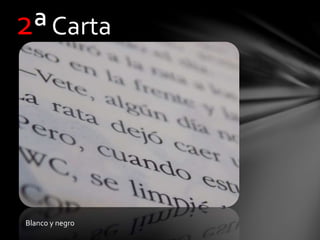 2ªCarta
Blanco y negro
 